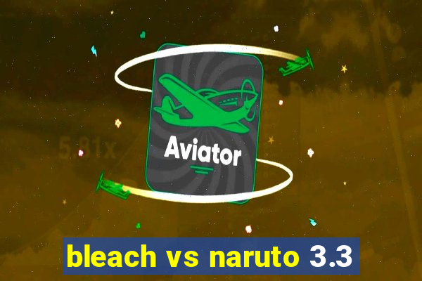 bleach vs naruto 3.3