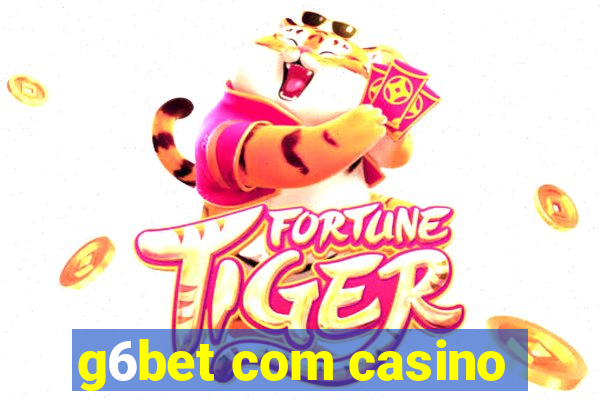 g6bet com casino