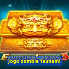 jogo zombie tsunami