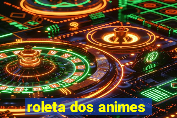 roleta dos animes