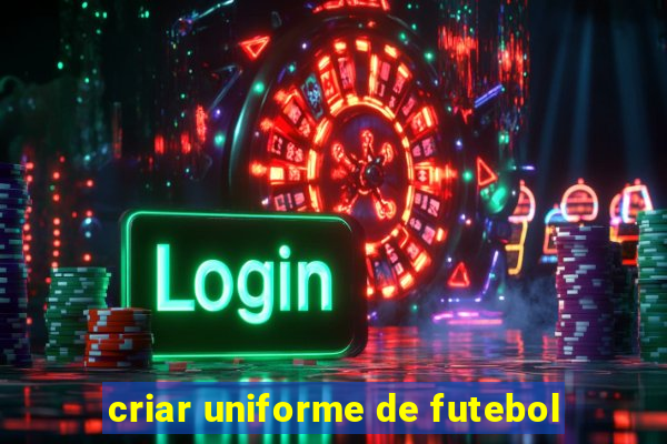 criar uniforme de futebol