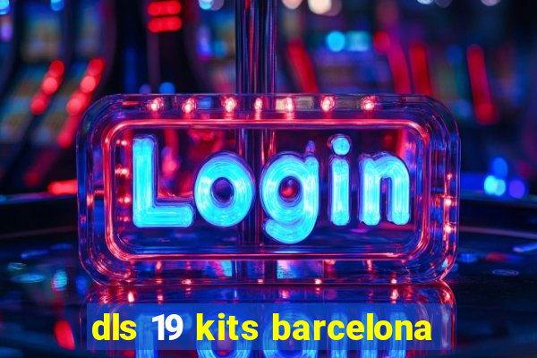 dls 19 kits barcelona