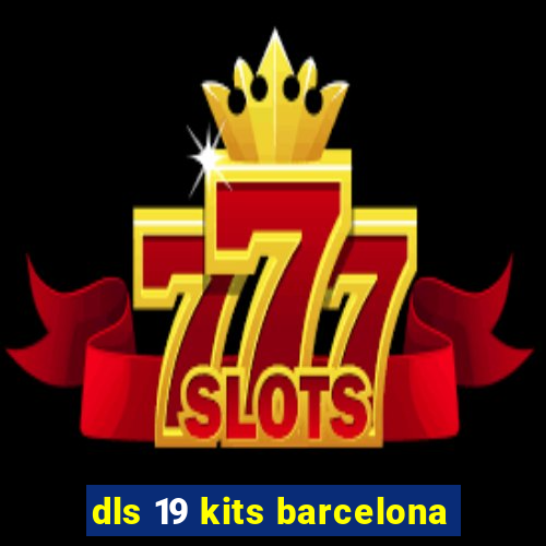 dls 19 kits barcelona