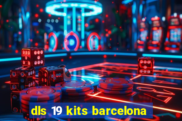 dls 19 kits barcelona