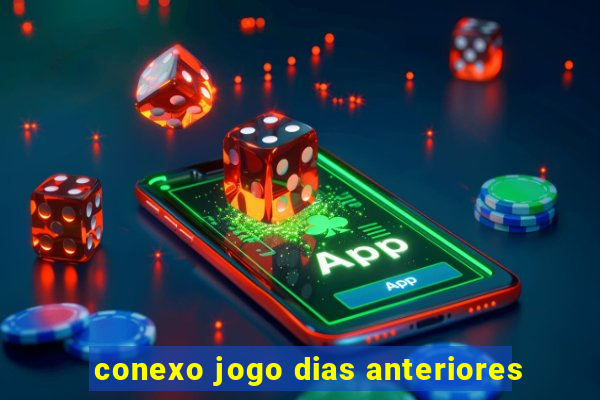 conexo jogo dias anteriores