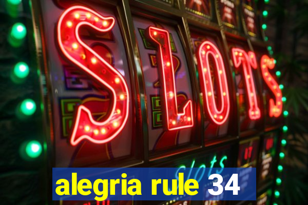 alegria rule 34