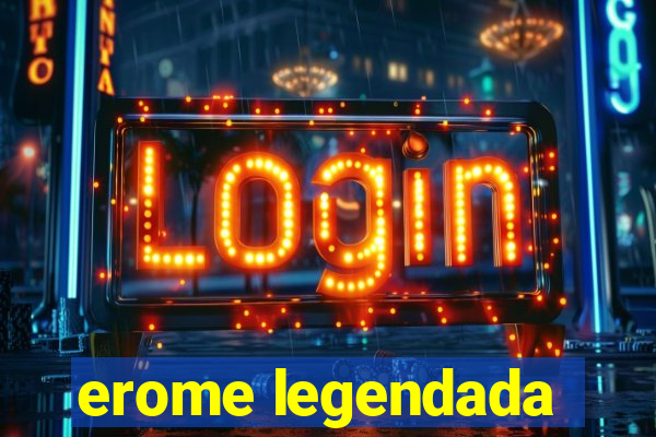 erome legendada