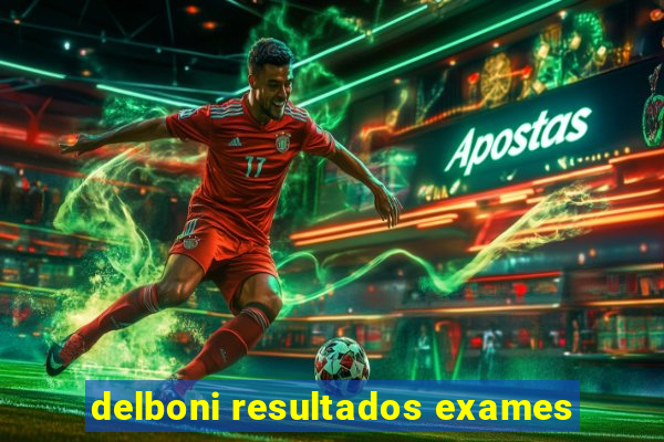 delboni resultados exames