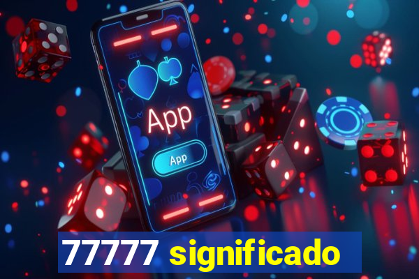 77777 significado