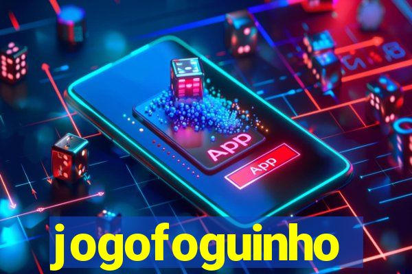 jogofoguinho