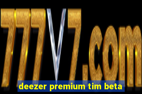 deezer premium tim beta