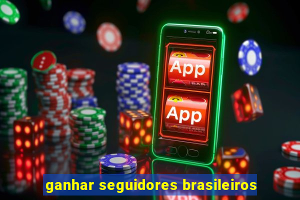 ganhar seguidores brasileiros