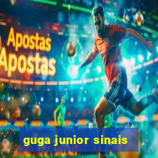 guga junior sinais