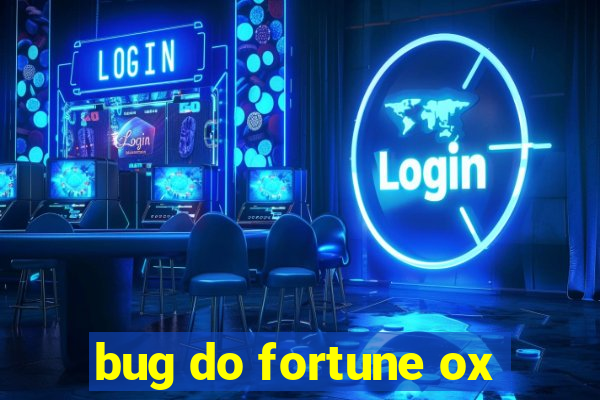 bug do fortune ox