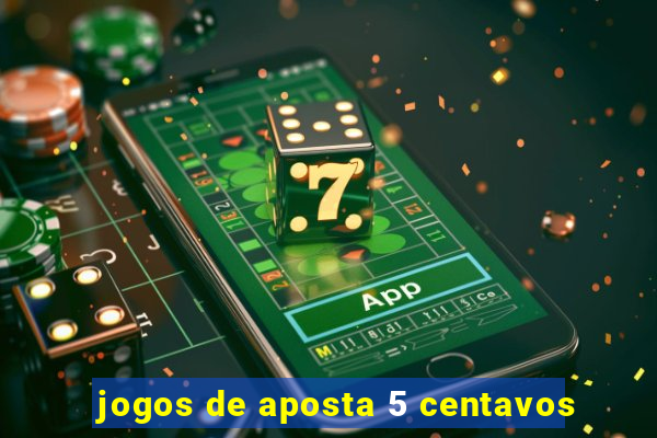 jogos de aposta 5 centavos