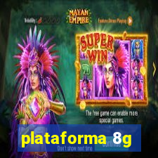 plataforma 8g