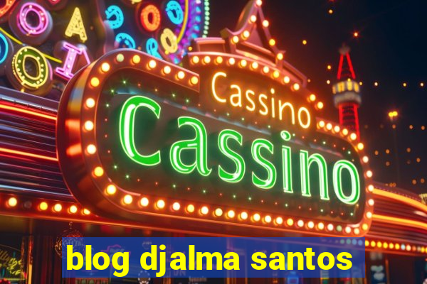 blog djalma santos