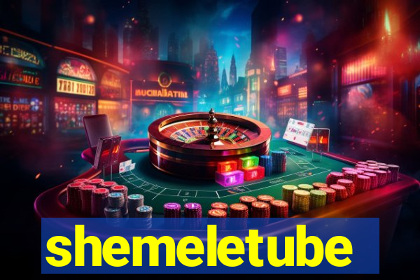 shemeletube