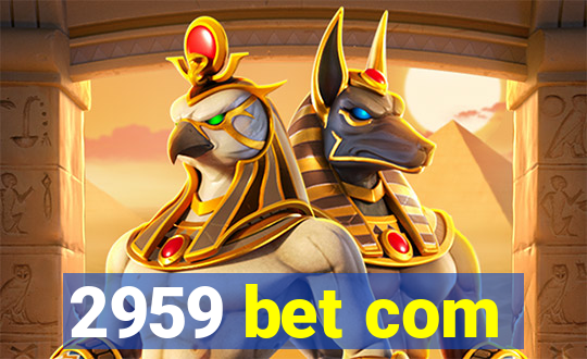 2959 bet com