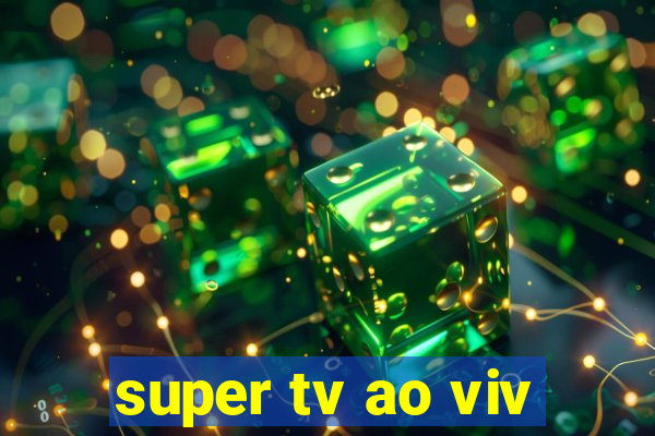 super tv ao viv