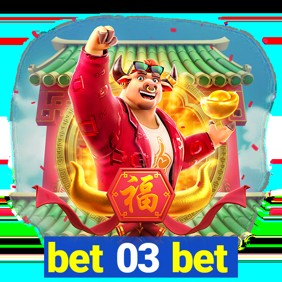 bet 03 bet