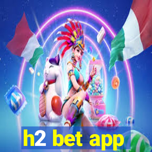 h2 bet app