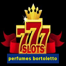 perfumes bortoletto