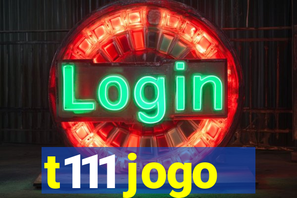 t111 jogo