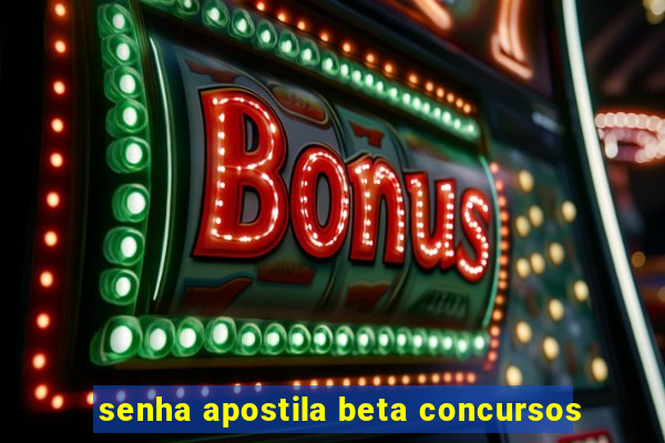 senha apostila beta concursos