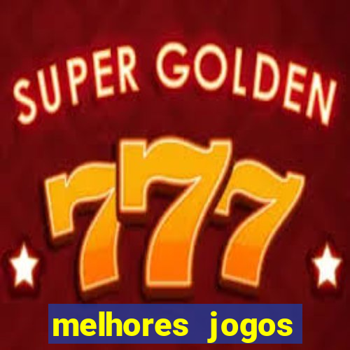 melhores jogos estrela bet