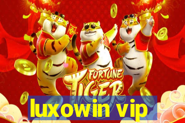 luxowin vip