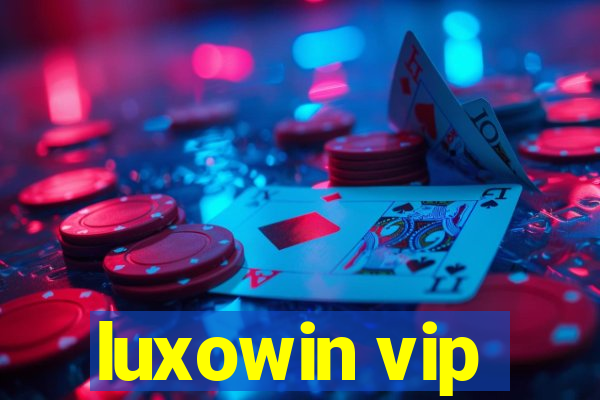 luxowin vip