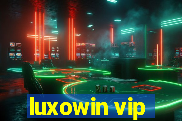 luxowin vip