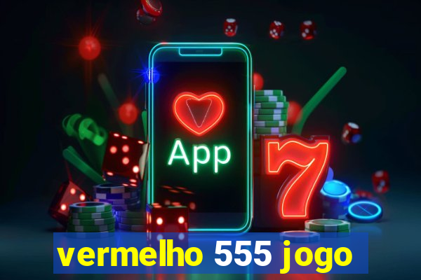 vermelho 555 jogo