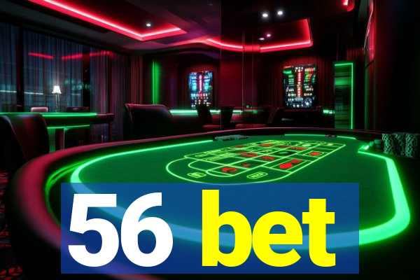 56 bet