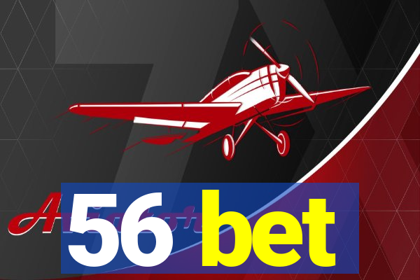 56 bet