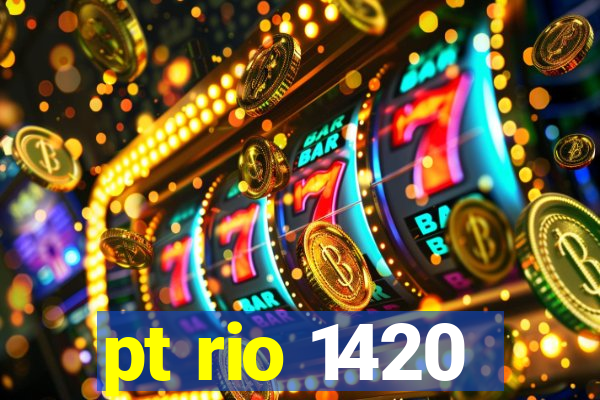 pt rio 1420