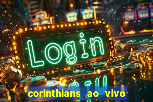 corinthians ao vivo multi canais