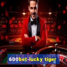 600bet-lucky tiger