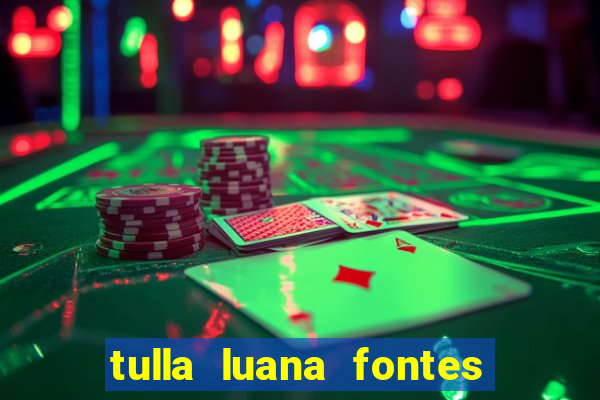 tulla luana fontes dos santos