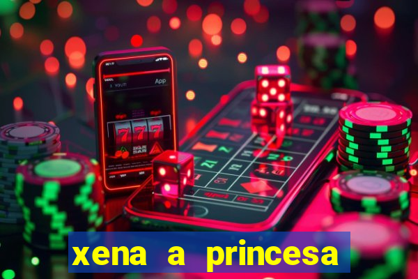 xena a princesa guerreira online