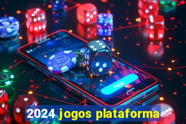 2024 jogos plataforma