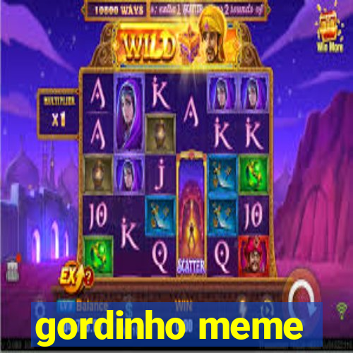 gordinho meme