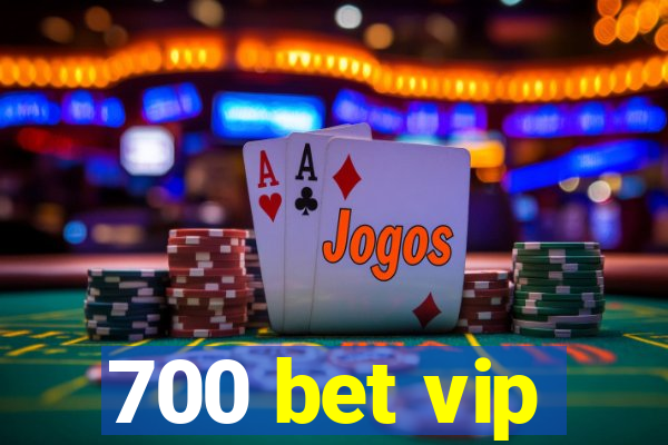 700 bet vip