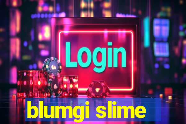 blumgi slime