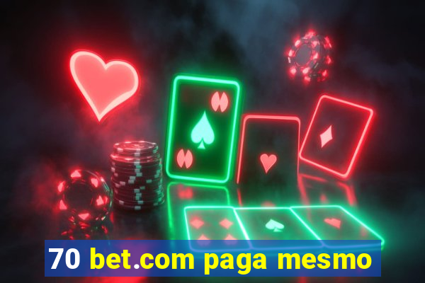 70 bet.com paga mesmo