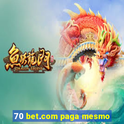 70 bet.com paga mesmo