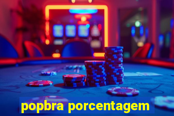 popbra porcentagem