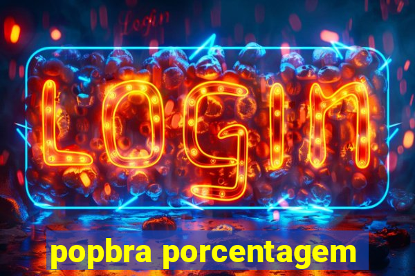 popbra porcentagem