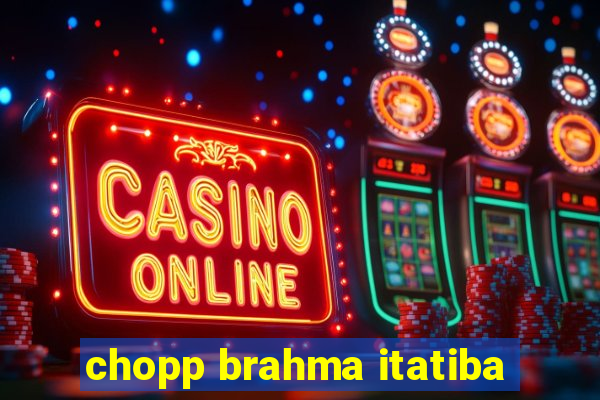 chopp brahma itatiba